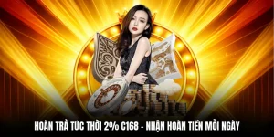 Hoàn Trả Tức Thời 2% C168