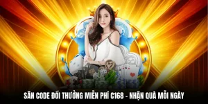 Săn code đổi thưởng miễn phí C168